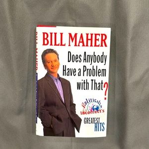 NWT😀BILL MAHER HARDBACK BOOK “DOES ANYBODY HAVE A PROBLEM WITH THAT “